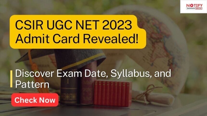 Csir Ugc Net 2023 Admit Card Now Available Explore Exam Date Syllabus Pattern Notify 1666